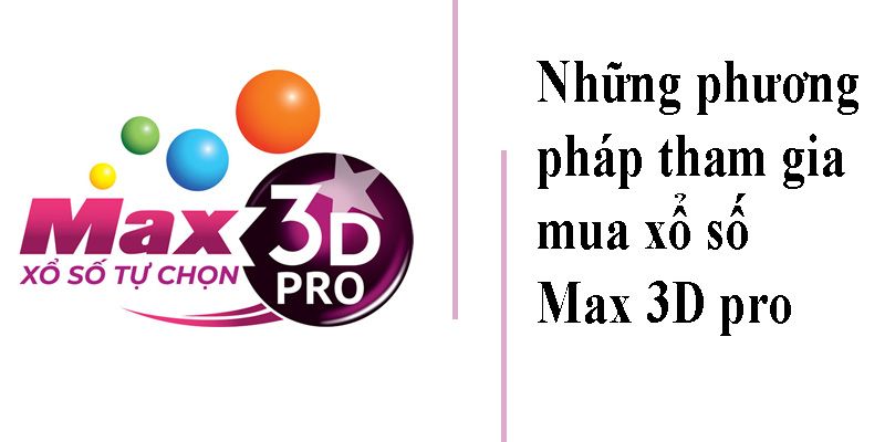 Những phương pháp tham gia mua xổ số Max 3D pro