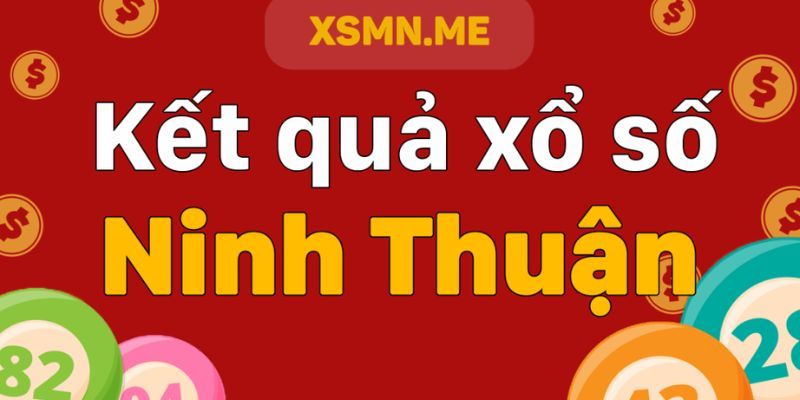 Kết quả xổ số Ninh Thuận chính xác nhất trong tuần vừa qua
